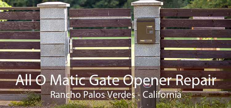 All O Matic Gate Opener Repair Rancho Palos Verdes - California